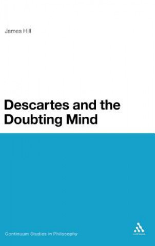 Kniha Descartes and the Doubting Mind James Hill