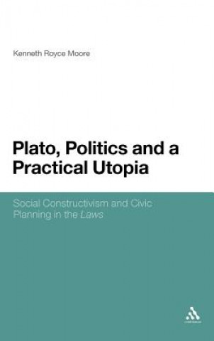 Książka Plato, Politics and a Practical Utopia Kenneth Royce Moore