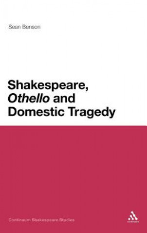 Książka Shakespeare, 'Othello' and Domestic Tragedy Sean Benson