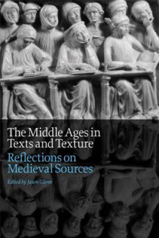 Könyv Middle Ages in Texts and Texture Jason Glenn