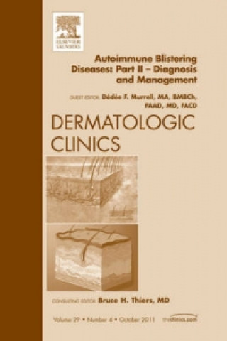 Könyv Autoimmune Blistering Diseases, Part II - Diagnosis and Management, An Issue of Dermatologic Clinics Deedee F Murrell