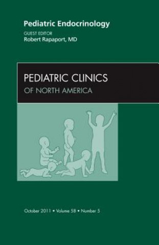 Carte Pediatric Endocrinology, An Issue of Pediatric Clinics Robert Rapaport