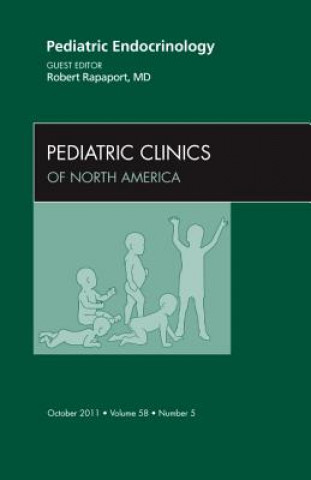 Knjiga Pediatric Endocrinology, An Issue of Pediatric Clinics Robert Rapaport