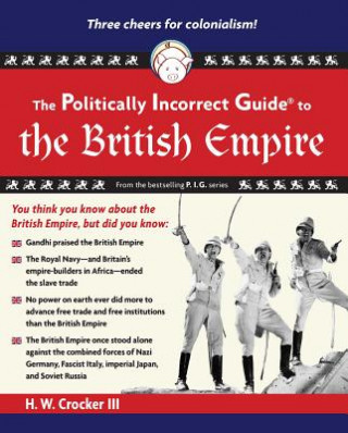 Kniha Politically Incorrect Guide to the British Empire H Crocker