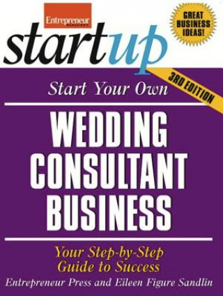 Könyv Start Your Own Wedding Consultant Business 3/E Entrepreneur Press