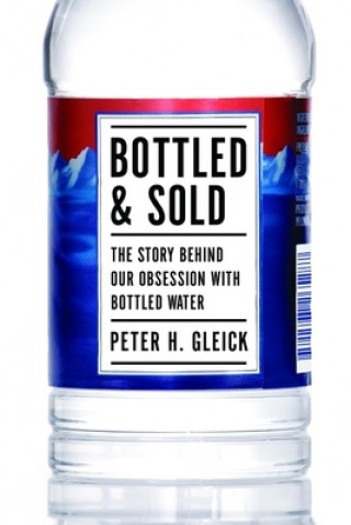 Carte Bottled and Sold Peter H Gleick