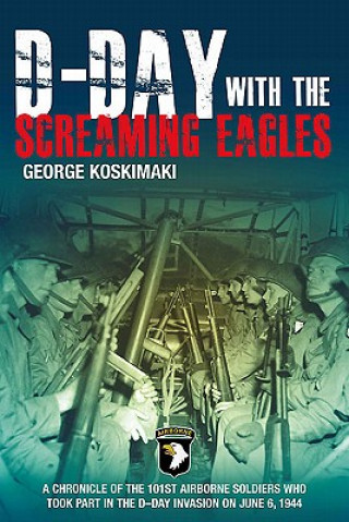 Książka D-Day with the Screaming Eagles George Koskimaki
