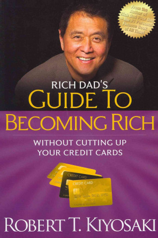 Book Rich Dad's Guide to Becoming Rich Without Cutting Up Your Credit Cards Robert Kiyosaki