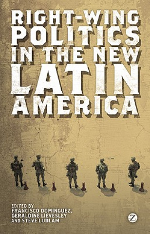 Книга Right-Wing Politics in the New Latin America Francisco Dominguez