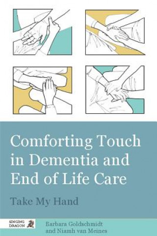 Βιβλίο Comforting Touch in Dementia and End of Life Care Barbara Goldschmidt