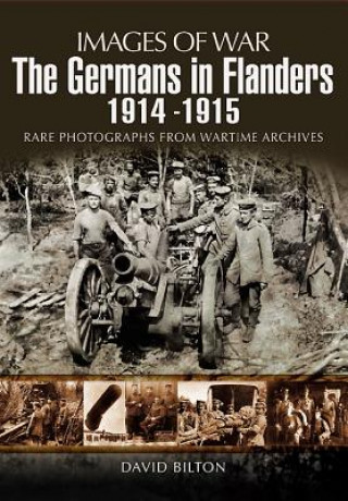 Kniha Germans in Flanders 1914-1916 (Images of War Series) David Bilton