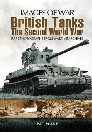 Kniha British Tanks: The Second World War Pat Ware