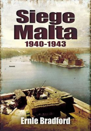 Kniha Siege: Malta 1940-1943 Ernle Bradford