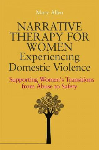 Kniha Narrative Therapy for Women Experiencing Domestic Violence Mary Allen