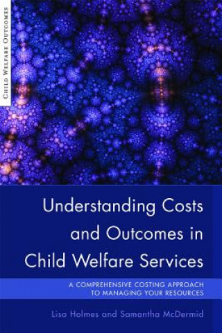 Kniha Understanding Costs and Outcomes in Child Welfare Services Lisa Holmes