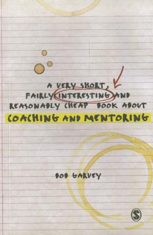 Könyv Very Short, Fairly Interesting and Reasonably Cheap Book About Coaching and Mentoring Bob Garvey