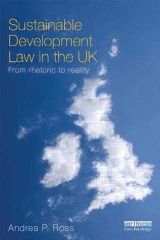 Könyv Sustainable Development Law in the UK Andrea Ross
