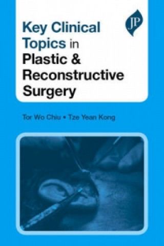 Carte Key Clinical Topics in Plastic & Reconstructive Surgery Tor Wo Chiu