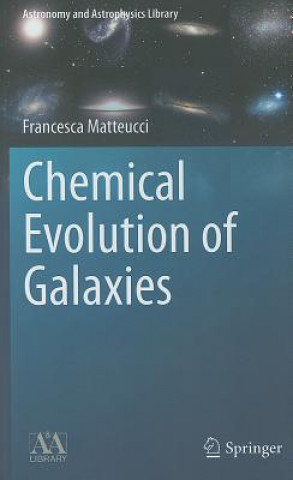 Kniha Chemical Evolution of Galaxies Matteucci