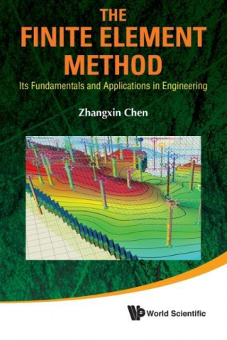 Könyv Finite Element Method, The: Its Fundamentals And Applications In Engineering Zhangxin Chen