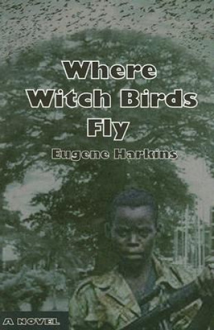 Kniha Where Witch Birds Fly Eugene Harkins