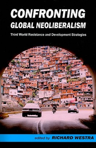 Libro Confronting Global Neoliberalism Richard Westra