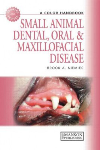 Könyv Small Animal Dental, Oral and Maxillofacial Disease Brook A Niemiec