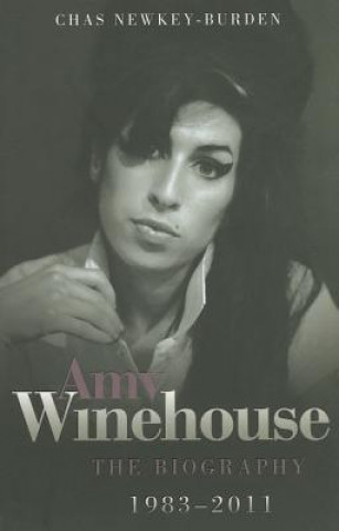 Könyv Amy Winehouse - The Biography 1983-2011 Chas Newkey-Burden