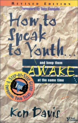 Kniha How to Speak to Youth . . . and Keep Them Awake at  the Same Time Ken Davis