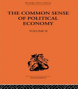 Kniha Commonsense of Political Economy Philip H Wicksteed