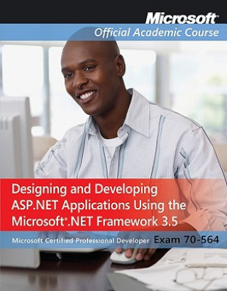 Kniha Designing and Developing ASP.NET Applications Using the Micr MOAC (Microsoft Official Academic Course