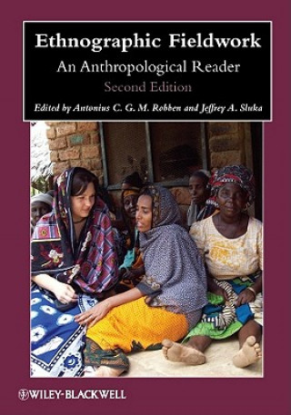 Kniha Ethnographic Fieldwork - An Anthropological Reader , Second Edition Antonius C G M Robben