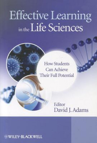 Könyv Effective Learning in the Life Sciences - How Students Can Achieve Their Full Potential David Adams