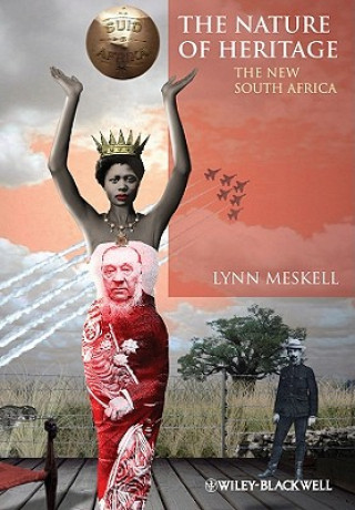 Kniha Nature of Heritage - The New South Africa Lynn Meskell
