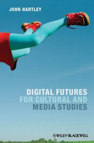 Libro Digital Futures for Cultural and Media Studies John Hartley