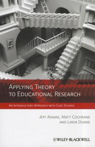 Carte Applying Theory to Educational Research - An Introductory Approach with Case Studies Jeff Adams