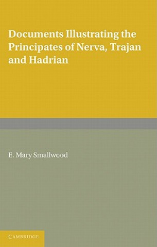 Knjiga Documents Illustrating the Principates of Nerva, Trajan and Hadrian E Mary Smallwood