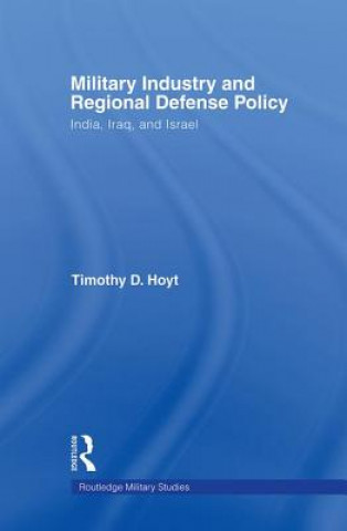 Книга Military Industry and Regional Defense Policy Timothy D Hoyt