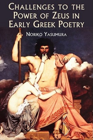 Książka Challenges to the Power of Zeus in Early Greek Poetry Noriko Yasumura