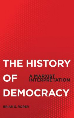 Kniha History of Democracy Brian S Roper