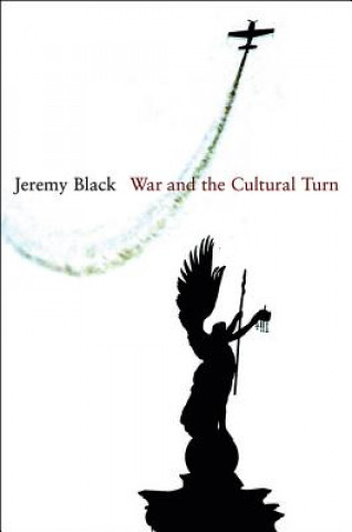 Książka War and the Cultural Turn Jeremy Black