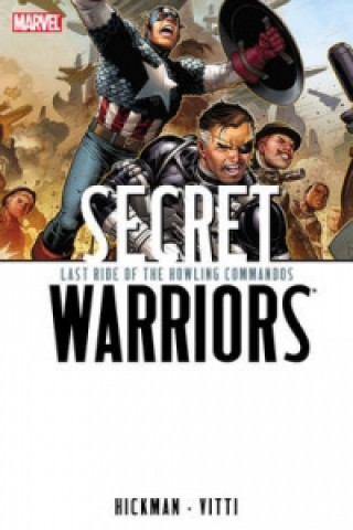 Carte Secret Warriors - Volume 4: Last Ride Of The Howling Commandos Jonathan Hickman