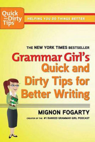 Carte Grammar Girl's Quick and Dirty Tips for Better Writing Mignon Fogarty