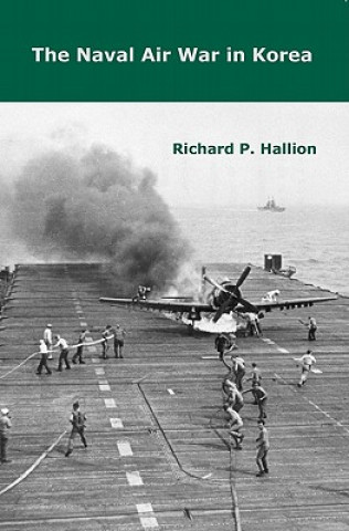 Kniha Naval Air War in Korea Richard P Hallion