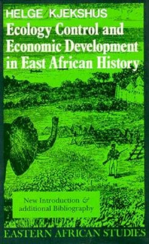 Kniha Ecology Control and Economic Development in East African History Helge Kjekshus