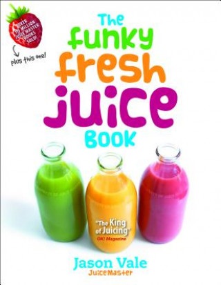 Könyv Funky Fresh Juice Book Jason Vale