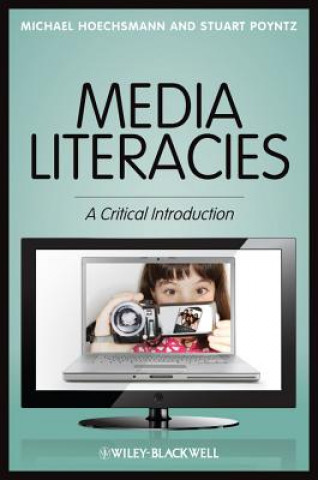 Könyv Media Literacies - A Critical Introduction Michael Hoechsmann