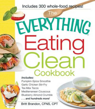 Könyv Everything Eating Clean Cookbook Britt Brandon