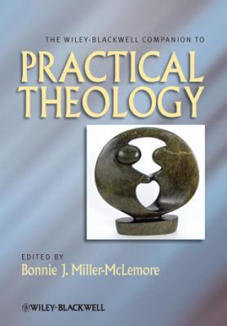 Książka Wiley-Blackwell Companion to Practical Theology Bonnie J Miller-McLemore