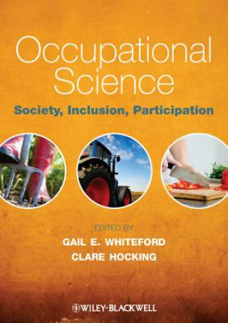 Kniha Occupational Science - Society, Inclusion, Participation Gail E Whiteford